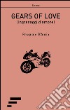 Gears of love (ingranaggi d'amore) libro di D'Auria Pasquale