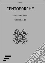 Centoforche. Trilogia «Montecerro»