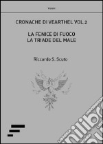 La fenice di fuoco. La triade del male. Cronache di Vearthel. Vol. 2 libro