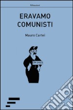 Eravamo comunisti libro