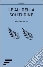 Le ali della solitudine libro