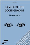 La vita di due occhi giovani libro