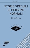 Storie speciali di persone normali libro