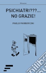 Psichiatri???... No grazie!