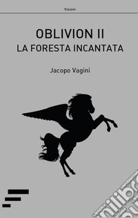 Oblivion II. La foresta incantata libro