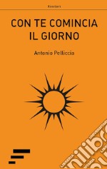 Con te comincia il giorno libro