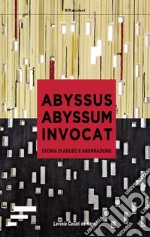 Abyssus abyssum invocat. Storia di abuso e aberrazione libro