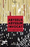 Abyssus abyssum invocat. Storia di abuso e aberrazione libro