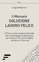 Soluzione lavoro felice. Il manuale