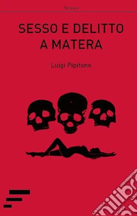 Sesso e delitto a Matera