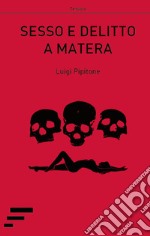 Sesso e delitto a Matera libro