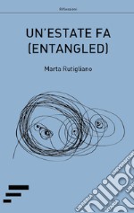 Un'estate fa. (Entangled)