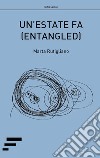 Un'estate fa. (Entangled) libro di Rutigliano Marta