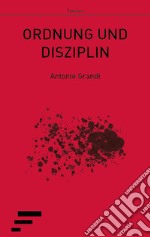 Ordnung und disziplin. Ediz. italiana