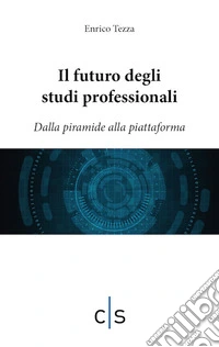 Il futuro degli studi professionali. Dalla piramide alla piattaforma