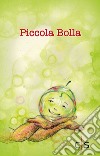 Piccola bolla. Ediz. illustrata libro