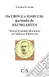 Da Croce a Marcuse partendo da Baumgarten. Nozioni di estetica elementare per babbuini alfabetizzati libro di Caruso Vincenzo