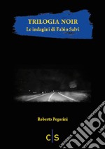 Trilogia noir. Le indagini di Fabio Salvi libro