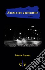 Almeno non questa notte libro