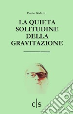 La quieta solitudine della gravitazione