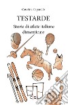 Testarde. Storie di atlete italiane dimenticate libro