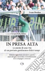 In presa alta. Le parate di una vita di un portiere gentiluomo d'altri tempi libro