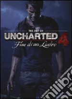 The art of uncharted 4. Fine di un ladro. Ediz. illustrata libro