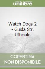 Watch Dogs 2 - Guida Str. Ufficiale libro