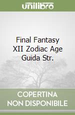 Final Fantasy XII Zodiac Age Guida Str. libro