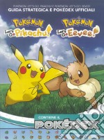 Pokémon: Let's go, Pikachu! E Pokémon: let's go, Eevee! Guida strategica e Pokédex ufficiali libro