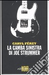 La gamba sinistra di Joe Strummer libro