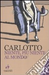 Niente, più niente al mondo libro