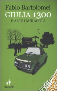 Giulia 1300 e altri miracoli