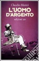 L'uomo d'argento libro