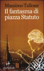 Il fantasma di piazza Statuto libro