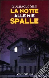 La notte alle mie spalle libro