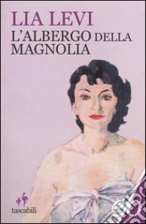 L'albergo della magnolia, Lia Levi, E/O, 2012