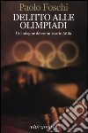 Delitto alle Olimpiadi. Un'indagine del commissario Attila libro di Foschi Paolo