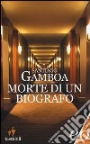 Morte di un biografo libro di Gamboa Santiago