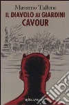 Il diavolo ai giardini Cavour libro