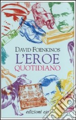 L'eroe quotidiano libro