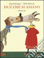 Due che si amano. Ediz. illustrata