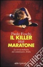 Il killer delle maratone. La terza inchiesta del commissario Attila libro