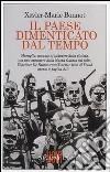 Il paese dimenticato dal tempo libro di Bonnot Xavier-Marie