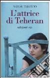 L'attrice di Teheran libro di Tajadod Nahal