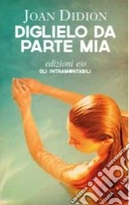 Diglielo da parte mia