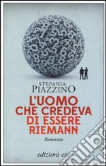 L'uomo che credeva di essere Riemann libro