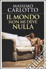 Il mondo non mi deve nulla