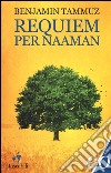 Requiem per Naaman. Cronaca di discorsi famigliari (1895-1974) libro di Tammuz Benjamin