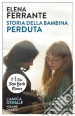 Storia della bambina perduta. L'amica geniale. Vol. 4 libro